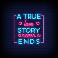 Handmade neon sign 'A True Love Story Never Ends', designed for your spaces by Make Neon Sign
