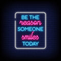 Be The Reason Someone Smiles Today In Neon Sign