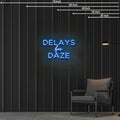 Delays for Daze Neon Sign Office & Home Décor