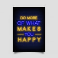 Do More Of What Makes You Happy Neon Sign