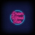 dream without fear pink neon sign