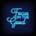 Focus On The Good Neon Sign