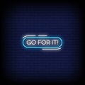 Go For It Neon Sign