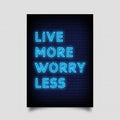 Live More Worry Less Neon Sign