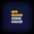 New Season Comes Earlier Neon Sign
