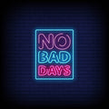 No Bad Days Neon Sign
