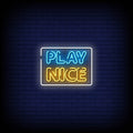 Play Nice Neon Sign
