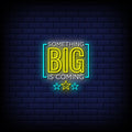 Something Big is Coming Neon Sign