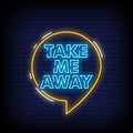 Take Me Away Neon Sign