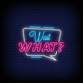 Wait What Neon Sign