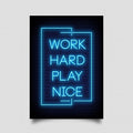 Work Hard Play Nice Neon Sign