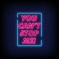 You Can Not Stop Me Neon Sign
