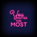 You Matter The Most Neon Sign