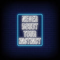 Never Doubt Your Instinct Neon Sign